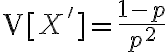 $\text{V}[X']=\frac{1-p}{p^2}$